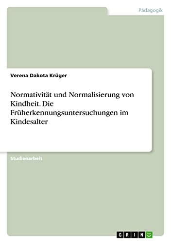 Normativität und Normalisierung von Kindheit. Die Früherkennungsuntersuchungen im Kindesalter