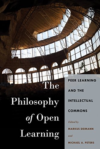 The Philosophy of Open Learning: Peer Learning and the Intellectual Commons (Global Studies in Education)
