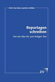 Reportagen schreiben: Von der Idee bis zum fertigen Text