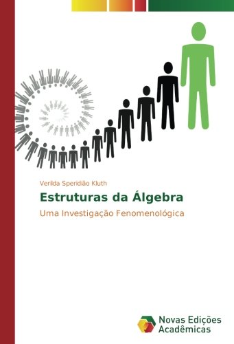 Estruturas da Álgebra: Uma Investigação Fenomenológica