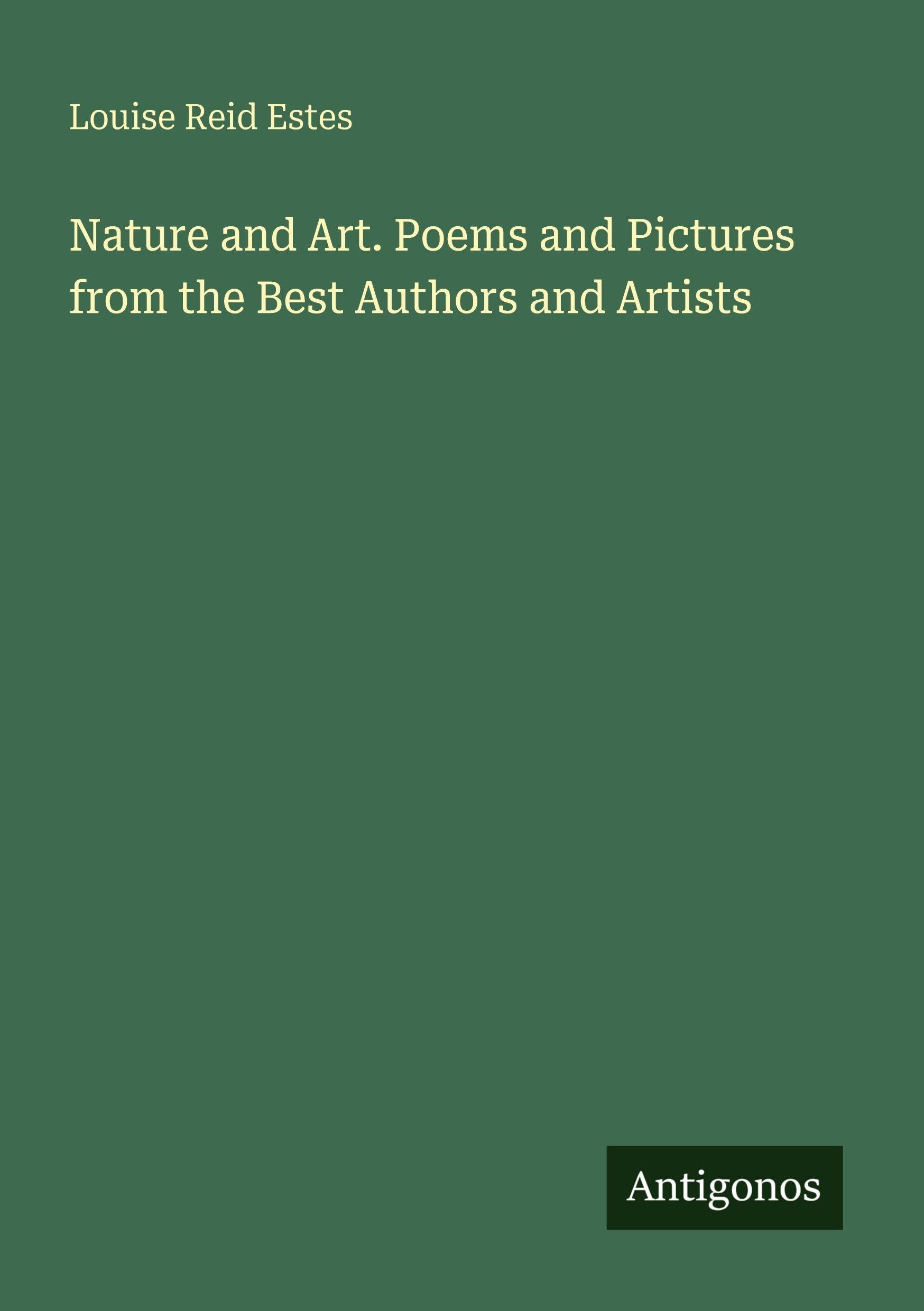 Nature and Art. Poems and Pictures from the Best Authors and Artists