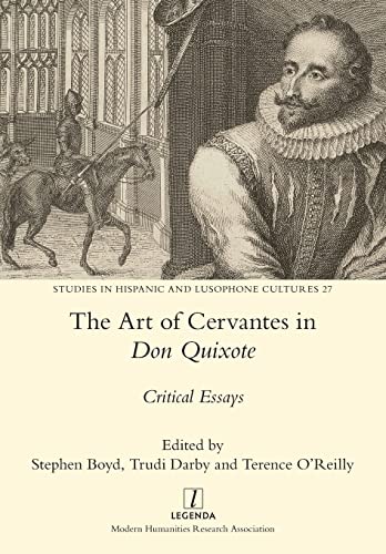 The Art of Cervantes in Don Quixote: Critical Essays (Studies in Hispanic and Lusophone Cultures, Band 27)