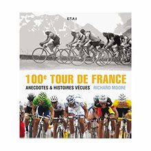 100e Tour de France : anecdotes & histoires vécues