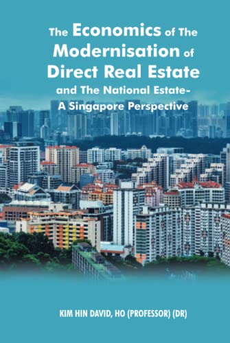 The Economics of The Modernisation of Direct Real Estate and The National Estate - A Singapore Perspective