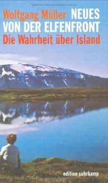 Neues von der Elfenfront: Die Wahrheit über Island (edition suhrkamp)