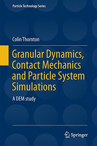 Granular Dynamics, Contact Mechanics and Particle System Simulations: A DEM study (Particle Technology Series)