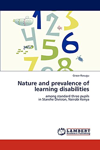 Nature and prevalence of learning disabilities: among standard three pupils in Starehe Division, Nairobi Kenya