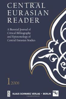 Central Eurasian Reader: A Biennial Journal of Critical Bibliography and Epistemology of Central Eurasian Studies. Volume 1