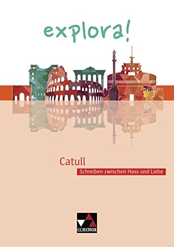 explora! / Catull: Schreiben zwischen Hass und Liebe