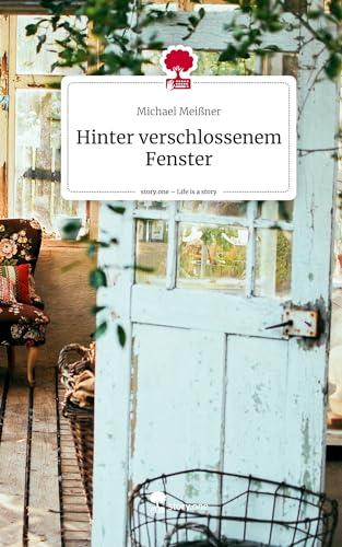 Hinter verschlossenem Fenster. Life is a Story - story.one