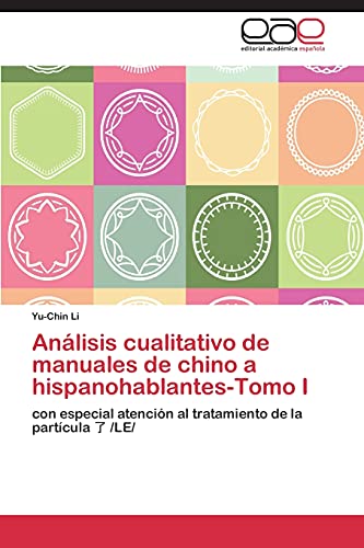 Análisis cualitativo de manuales de chino a hispanohablantes-Tomo I: con especial atención al tratamiento de la partícula 了 /LE/: con especial atención al tratamiento de la partícula ¿ /LE/