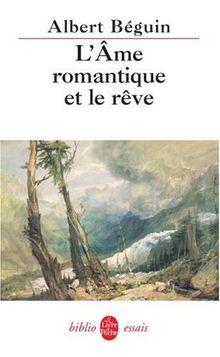 L'âme romantique et le rêve : essai sur le romantisme allemand et la poésie française