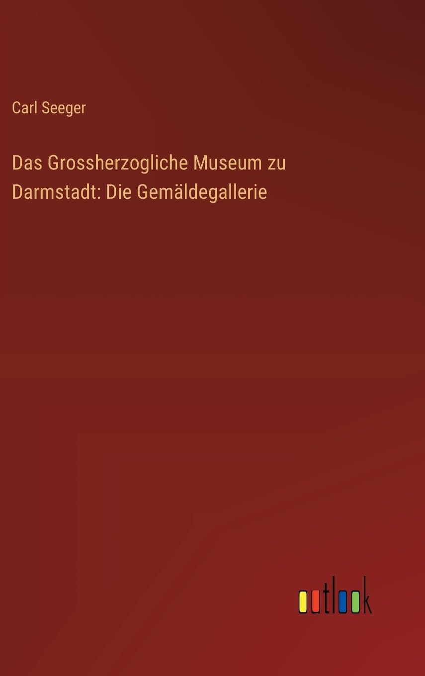 Das Grossherzogliche Museum zu Darmstadt: Die Gemäldegallerie