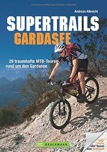 MTB Touren Gardasee: Supertrails - Gardasee. 29 traumhafte MTB-Touren rund um den Gardasee bis ins Trentino. Ein Bike Guide mit Singletrails, nicht nur für die Gardasee-Nord-Mountainbike-Region.