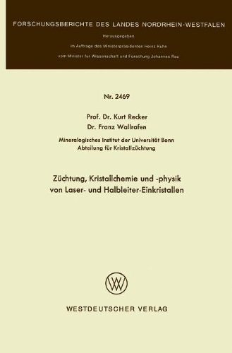 Züchtung, Kristallchemie und -physik von Laser- und Halbleiter-Einkristallen (Forschungsberichte des Landes Nordrhein-Westfalen)