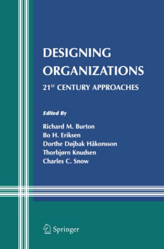 Designing Organizations: 21st Century Approaches (Information and Organization Design Series, Band 7)