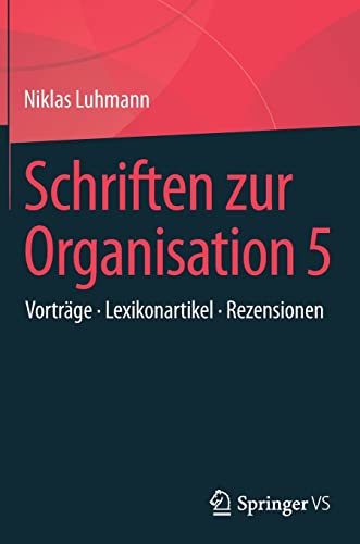 Schriften zur Organisation 5: Vorträge • Lexikonartikel • Rezensionen
