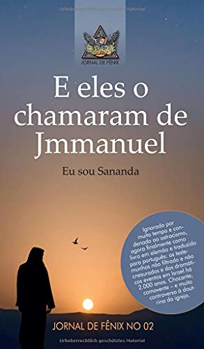 E eles o chamavam de Jmmanuel: Eu sou Sananda (Jornais da Fênix)
