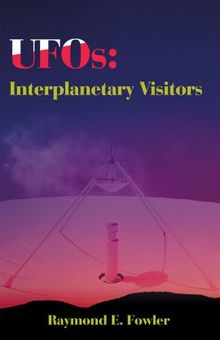 UFOs: Interplanetary Visitors: Interplanetary Visitors: A UFO Investigator Reports on the Facts, Fables, and Fantasies of the Flying Saucer Conspiracy