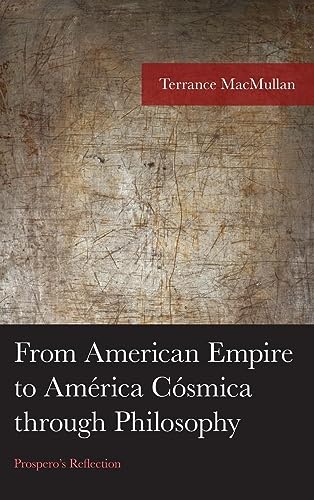 From American Empire to América Cósmica through Philosophy: Prospero's Reflection (American Philosophy)
