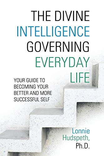 The Divine Intelligence Governing Everyday Life: Your Guide To Becoming Your Better and More Successful Self