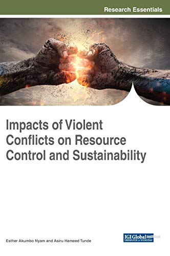 Impacts of Violent Conflicts on Resource Control and Sustainability (Practice, Progress, and Proficiency in Sustainability)
