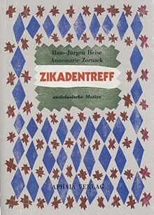 Zikadentreff: Andalusische Motive. Gedichte, Kompositionen, Holzschnitte (Literatur, Musik, Bildende Kunst von Zeitgenossen)