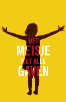 Het meisje met alle gaven (Het meisje met alle gaven, 1)