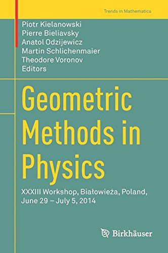 Geometric Methods in Physics: XXXIII Workshop, Bialowieża, Poland, June 29 - July 5, 2014 (Trends in Mathematics)