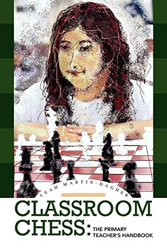 CLASSROOM CHESS: The Primary Teacher's Handbook