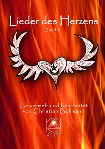 Lieder des Herzens. Band 3: Lieder und Tänze gesammelt von Christian Bollmann