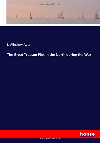 The Great Treason Plot in the North during the War