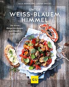 Unter weiß-blauem Himmel: Die besten Biergarten-Rezepte zum Draußen-Genießen (GU Themenkochbuch)