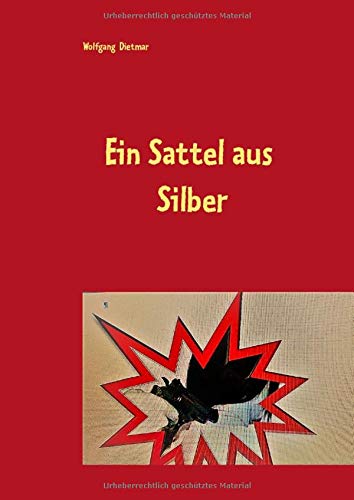 Ein Sattel aus Silber: Eine Kriminalnovelle nach einer wahren Begebenheit