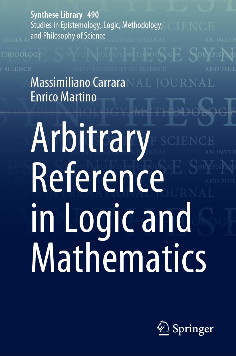 Arbitrary Reference in Logic and Mathematics (Synthese Library, 490, Band 490)