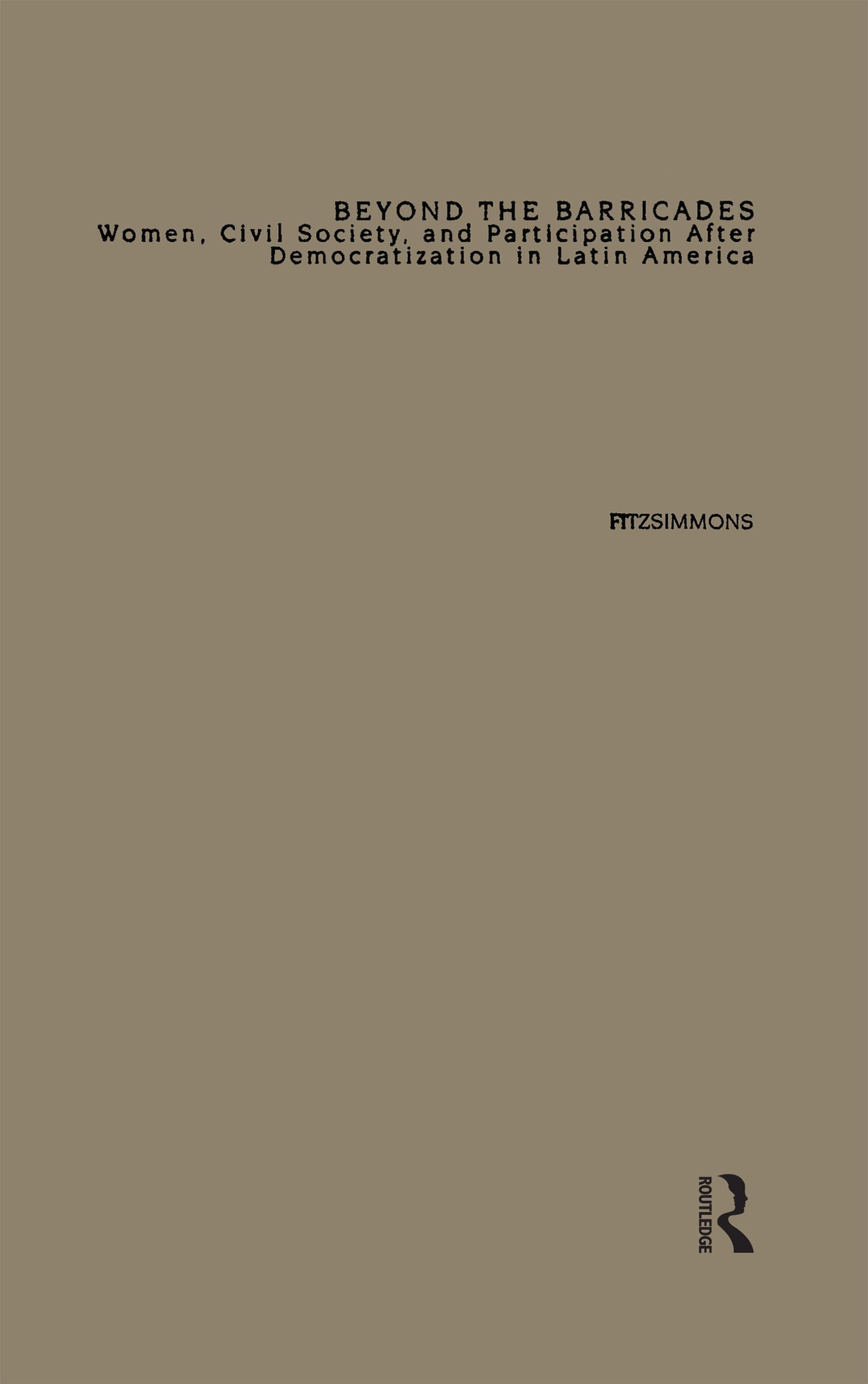 Beyond the Barricades: Women, Civil Society, and Participation After Democratization in Latin America (Comparative Studies in Democratization)