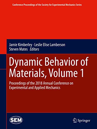 Dynamic Behavior of Materials, Volume 1: Proceedings of the 2018 Annual Conference on Experimental and Applied Mechanics (Conference Proceedings of ... for Experimental Mechanics Series, Band 1)