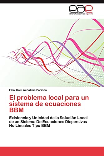 El problema local para un sistema de ecuaciones BBM: Existencia y Unicidad de la Solución Local de un Sistema De Ecuaciones Dispersivas No Lineales Tipo BBM