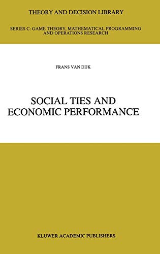 Social Ties and Economic Performance (Theory and Decision Library C, 14, Band 14)