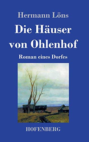 Die Häuser von Ohlenhof: Roman eines Dorfes