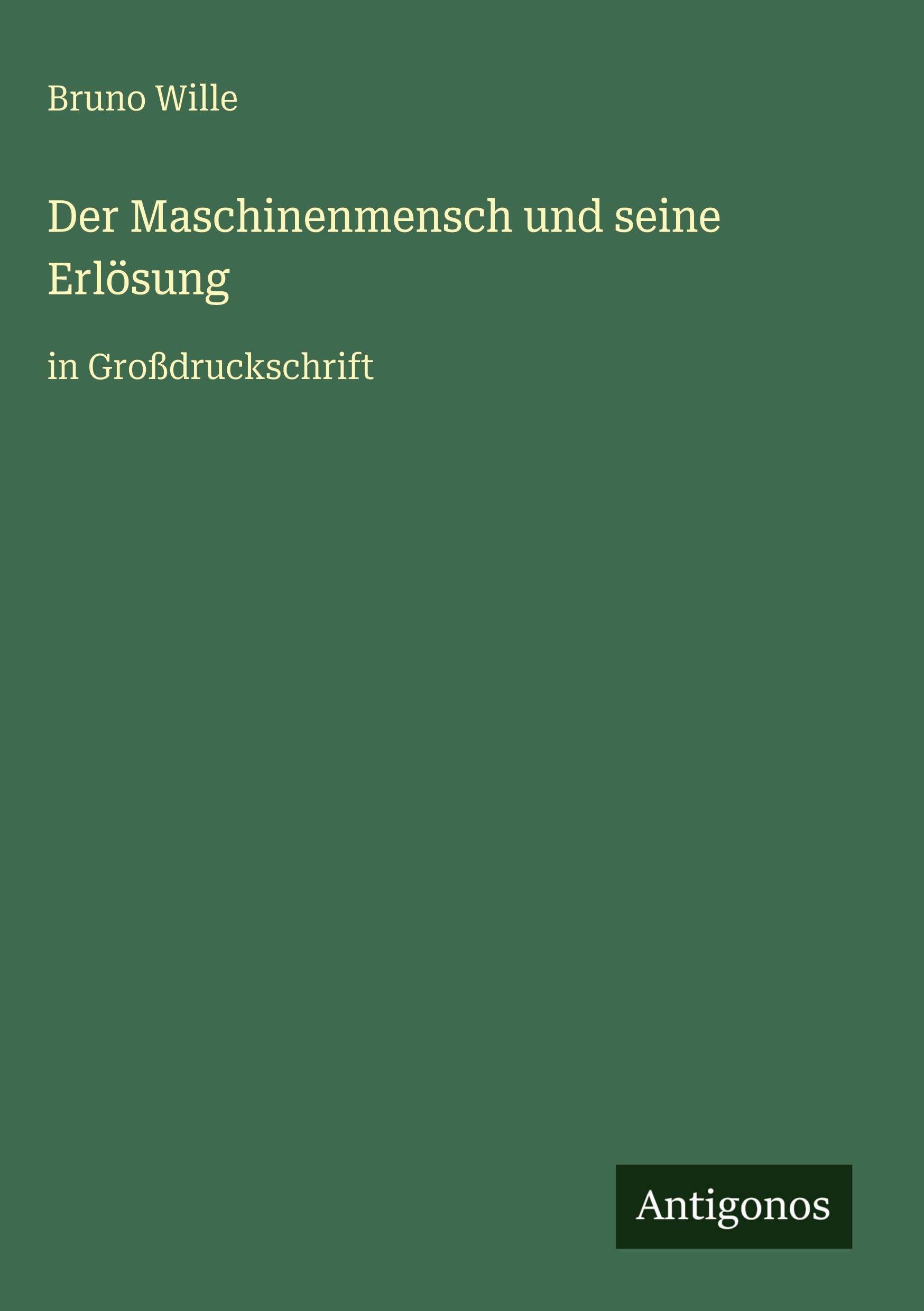 Der Maschinenmensch und seine Erlösung: in Großdruckschrift