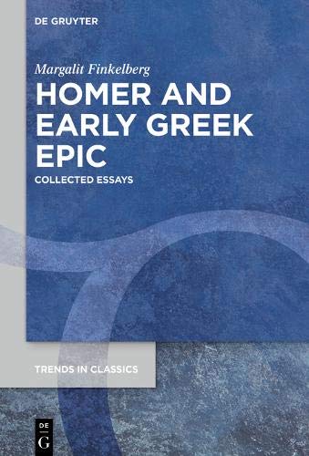 Homer and Early Greek Epic: Collected Essays (Trends in Classics - Supplementary Volumes, Band 89)