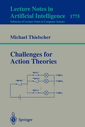 Challenges for Action Theories (Lecture Notes in Computer Science, 1775, Band 1775)