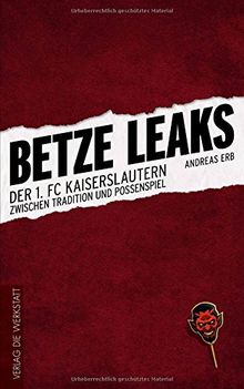 Betze Leaks: Der 1. FC Kaiserslautern zwischen Tradition und Possenspiel