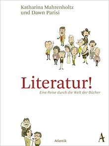 Literatur!: Eine Reise durch die Welt der Bücher