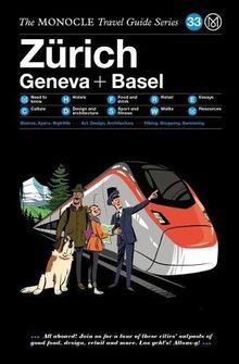 The Monocle Travel Guide to Zürich Basel Geneva: The Monocle Travel Guide Series