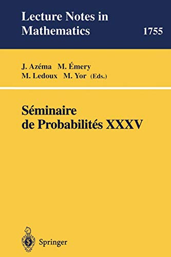 Seminaire de Probabilites XXXV (Lecture Notes in Mathematics, 1755)