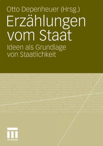 Erzählungen Vom Staat: Ideen als Grundlage von Staatlichkeit (German Edition)
