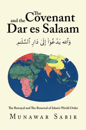 The Covenant and the Dar es Salaam: The Betrayal and The Renewal of Islam's World Order