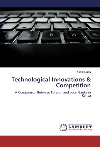 Technological Innovations & Competition: A Comparison Between Foreign and Local Banks in Kenya